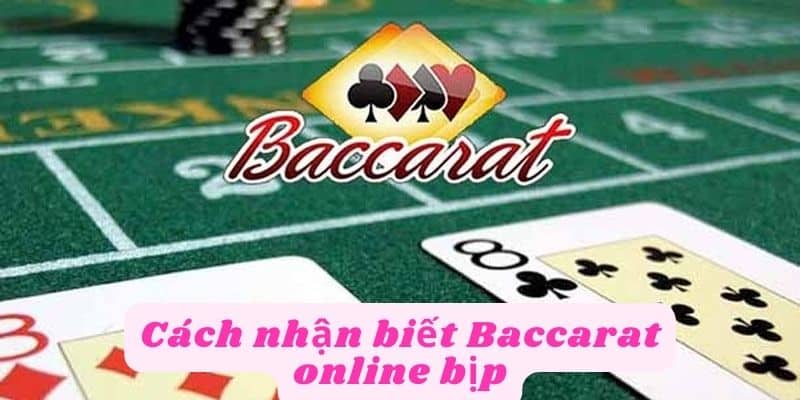 Cách nhận biết Baccarat online bịp