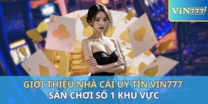 Vin777 com là 1 trong những nền tảng hàng đầu