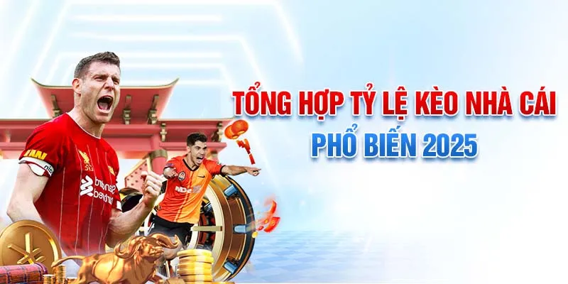 Top các tỷ lệ kèo nhà cái bóng đá  phổ biến nhất hiện nay